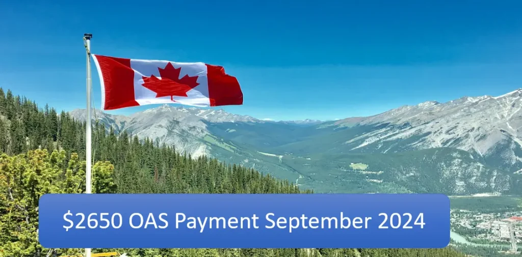 The Canadian Government Announces $2650 OAS Payment for September 2024: What You Need to Know