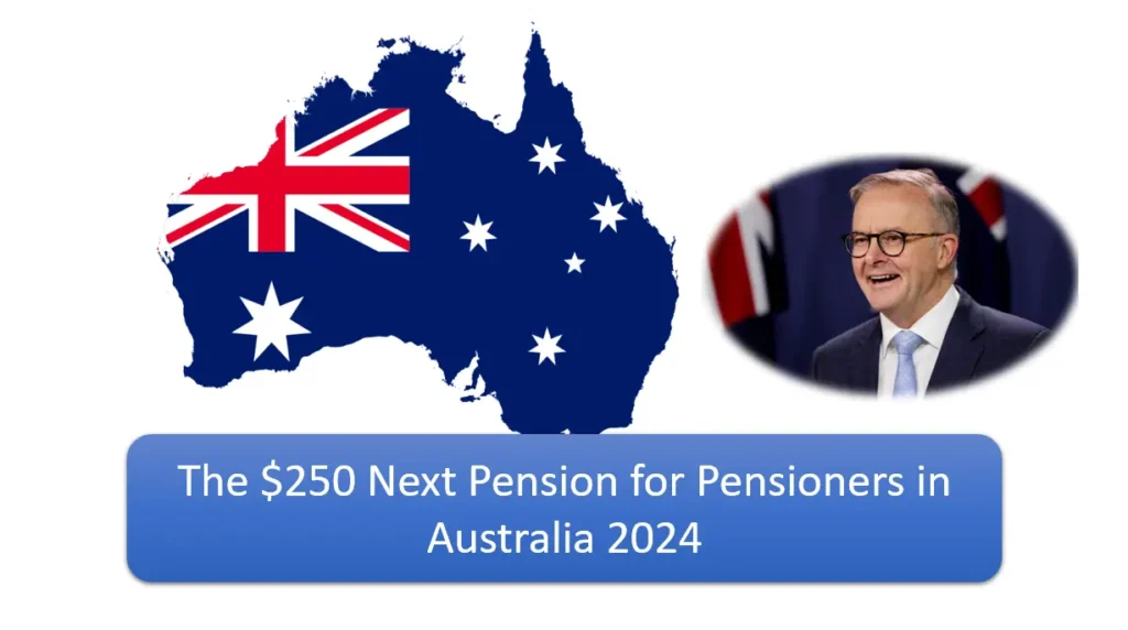 The $250 Next Pension for Pensioners in Australia 2024: Payment Dates