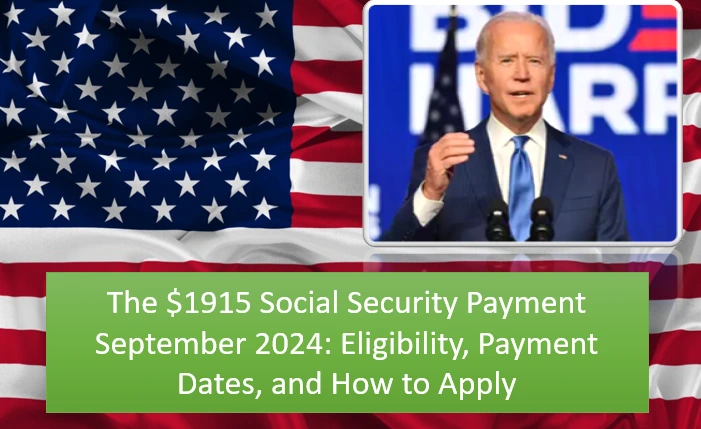 The $1915 Social Security Payment September 2024: Eligibility, Payment Dates, and How to Apply