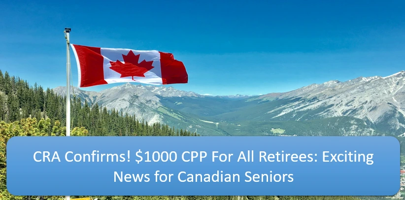 $1,000 CPP for All Retirees in 2024: Payment Dates and Eligibility Details