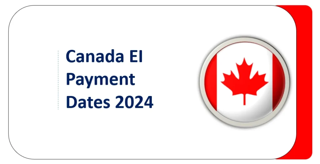 Canada EI Payment Dates 2024: How to Maximize Your Employment Insurance Benefits and Navigate Delays