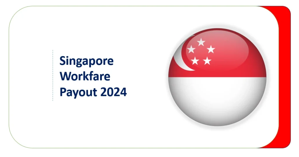 Singapore Workfare Payout 2024: Updated Eligibility, Increased Payments, and Important Dates