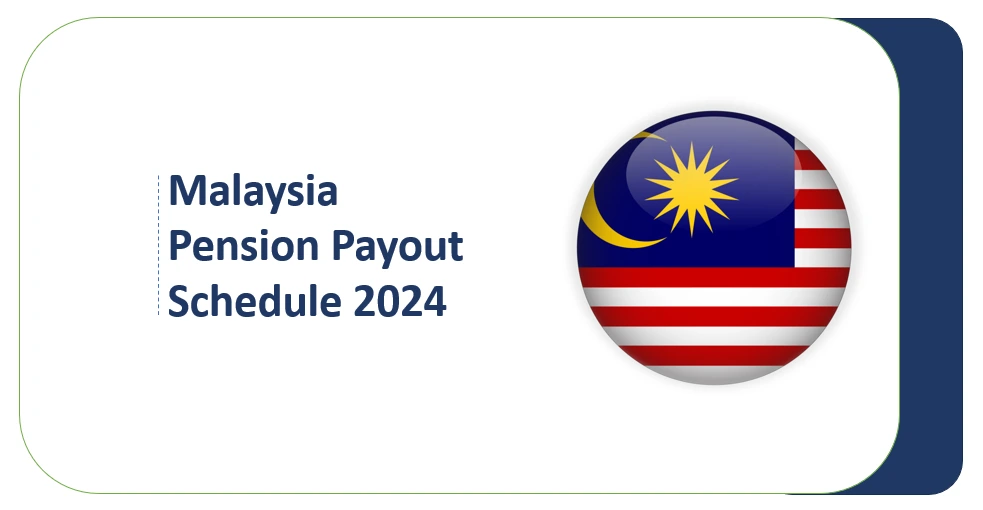 Malaysia Pension Payout Schedule 2024: Monthly Amounts and Important Dates