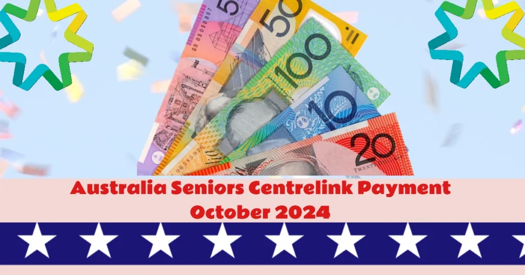 Australia Seniors Centrelink Payment October 2024: Status Check, Amounts, and Key Dates