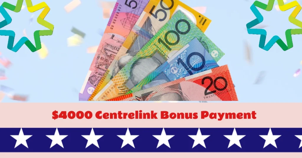 $4000 Centrelink Bonus 2024: Unlock Your Eligibility and Latest Updates