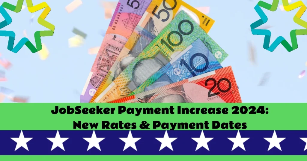 JobSeeker Payment Increase 2024: New Rates, Payment Dates, and How to Apply