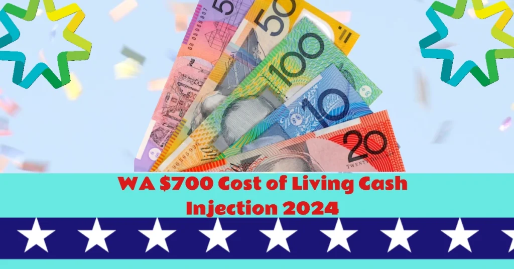 WA $700 Cost of Living Cash Injection 2024: Eligibility, Dates & Application Process