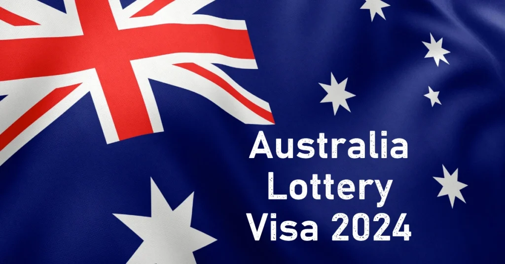 Australia Lottery Visa 2024: Fees, Application Process, and How to Apply