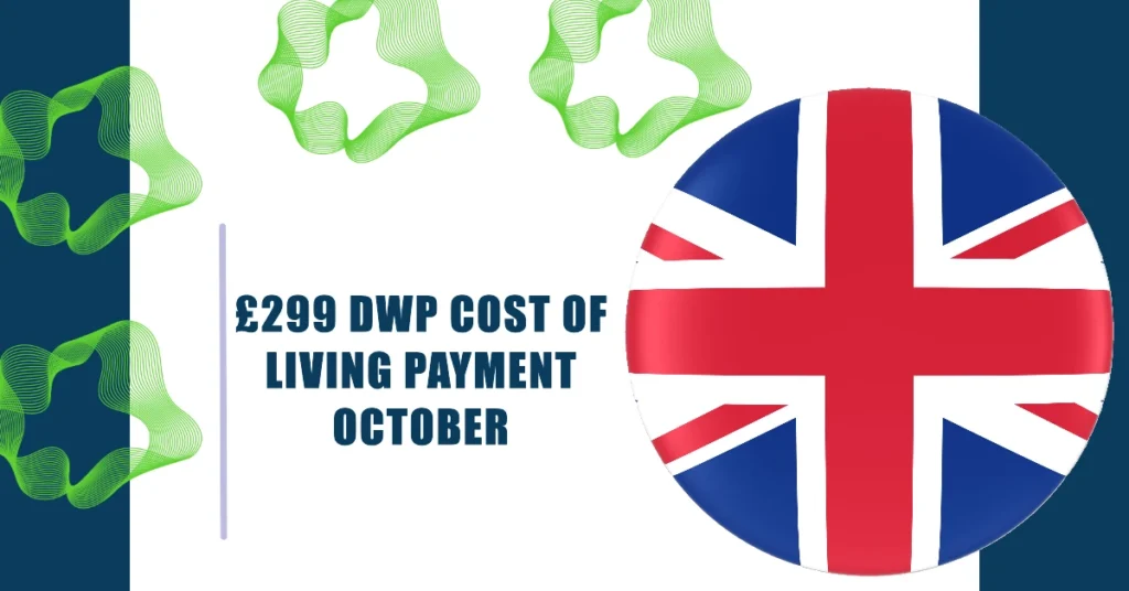 £299 DWP Cost of Living Payment October 2024: Eligibility & How to Apply