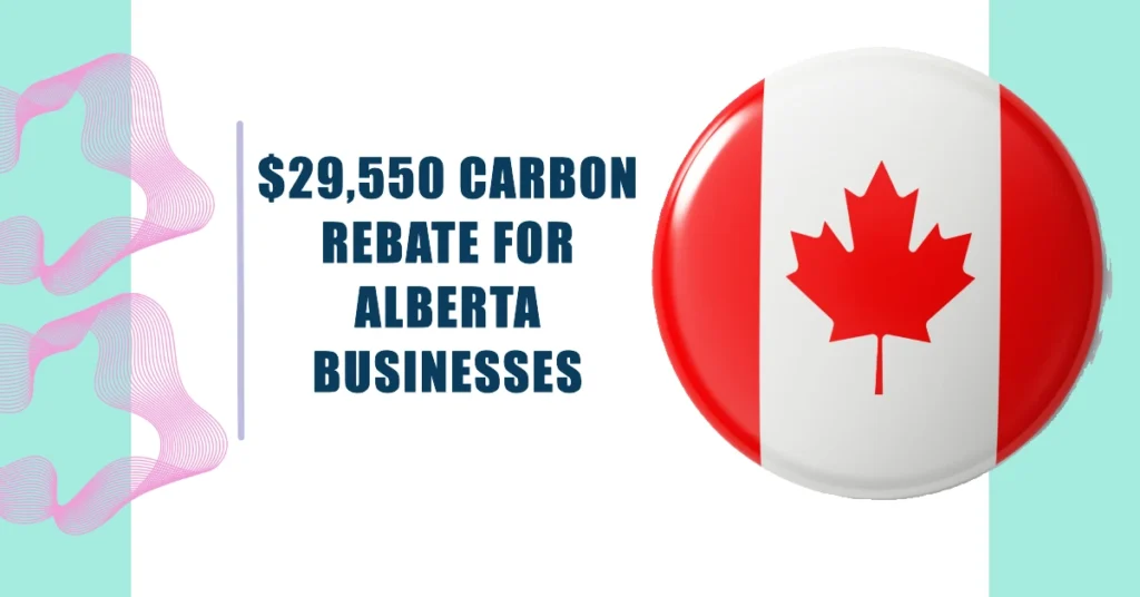 $29,550 Carbon Rebate for Alberta Businesses Employers with 50 Employees October 2024