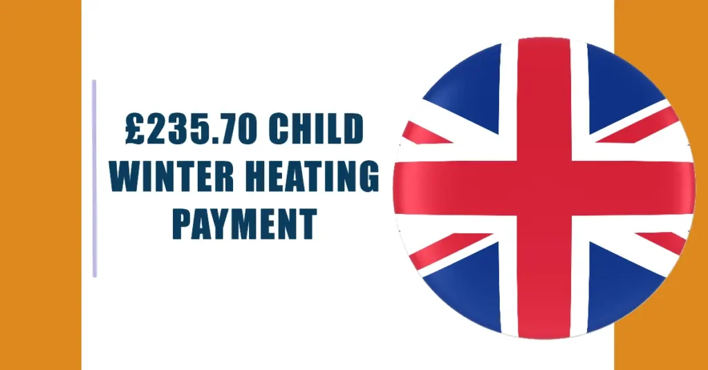 £235.70 Child Winter Heating Payment in 2024: Eligibility, Dates, and How to Apply