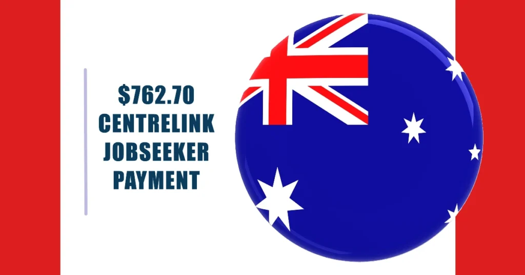 $762.70 Centrelink Jobseeker Payment 2024: Eligibility, Amount & Dates