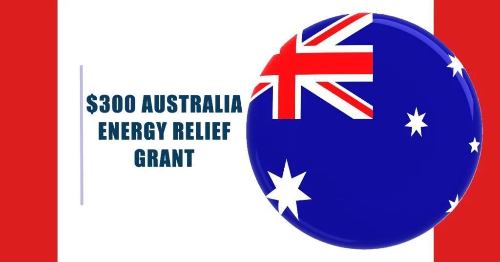 $300 Australia Energy Relief Grant 2024 for Low-Income Households: Eligibility & Amount