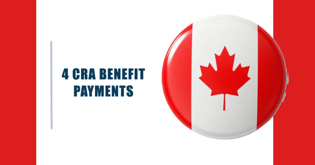 4 CRA Benefit Payments Coming in October 2024