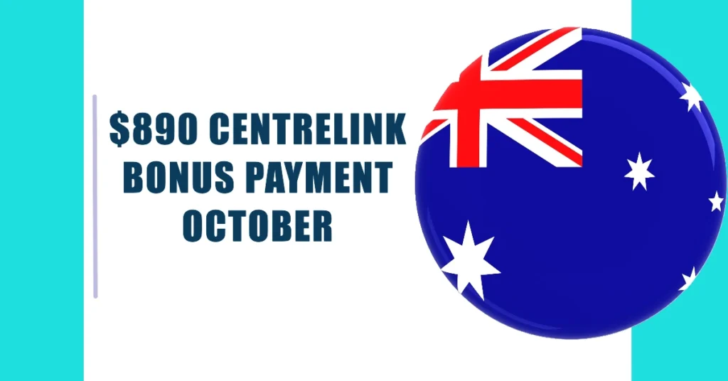 $890 Centrelink Bonus Payment October 2024:Eligibility & Payment Date