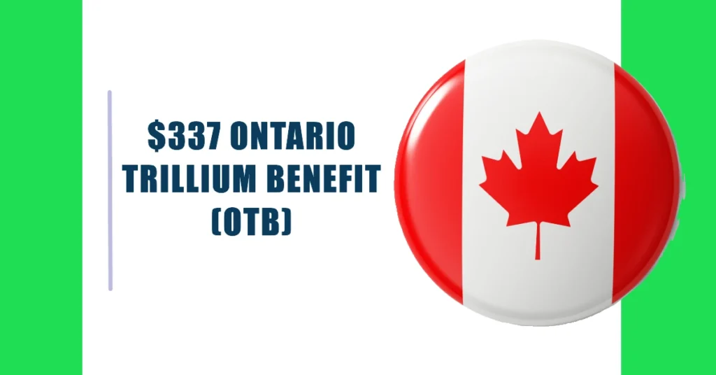 $337 Ontario Trillium Benefit (OTB) October 2024: Eligibility & Payment Dates