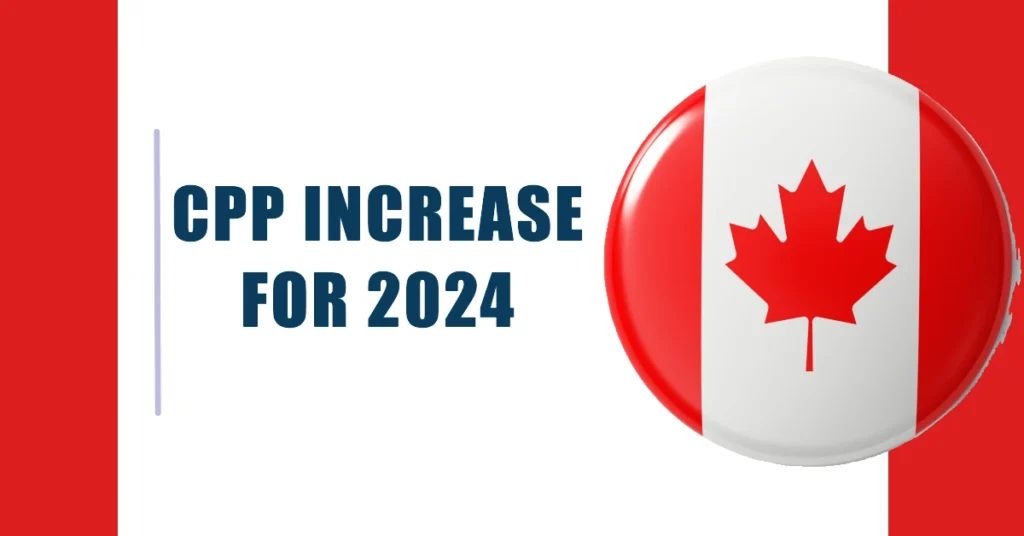 CPP Increase for 2024: How Much Will You Receive? Key Details on Payment Increases