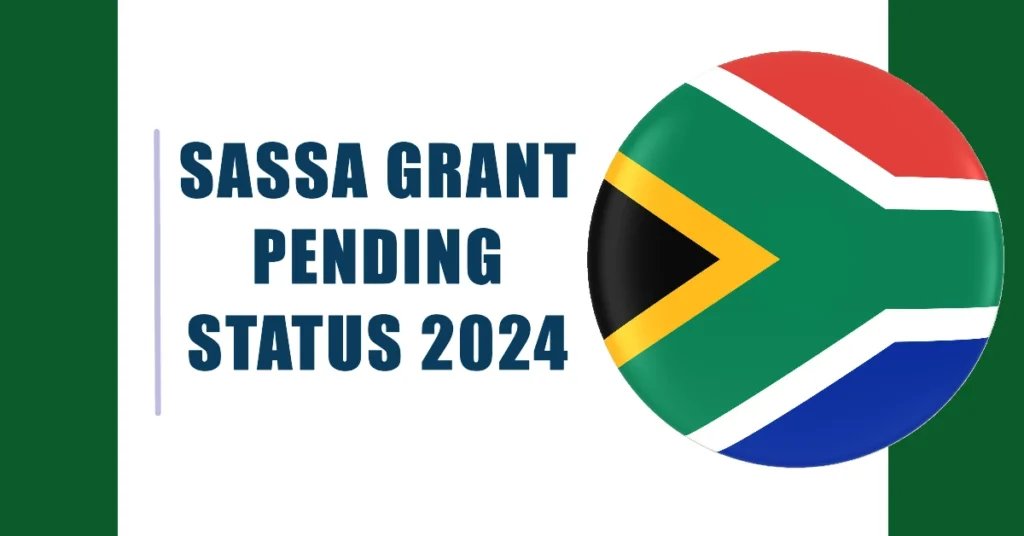 SASSA Grant Pending Status 2024: Common Rejection Reasons and How to Resolve Them