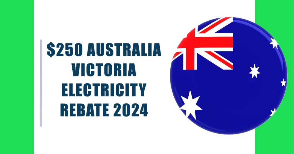 $250 Australia Victoria Electricity Rebate 2024: How to Save Big on Your Power Bills