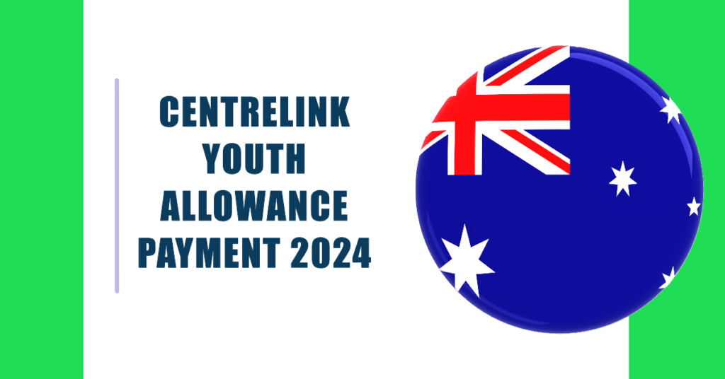 Centrelink Youth Allowance Payment 2024: Eligibility & Payment Dates