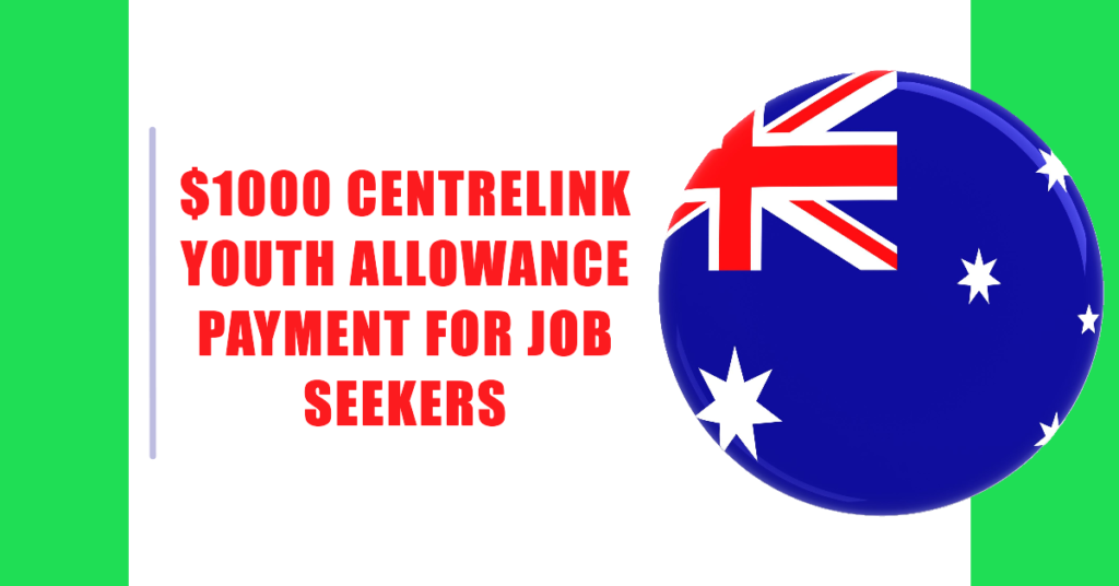 $1000 Centrelink Youth Allowance Payment for Job Seekers 2024: Rates & Increase