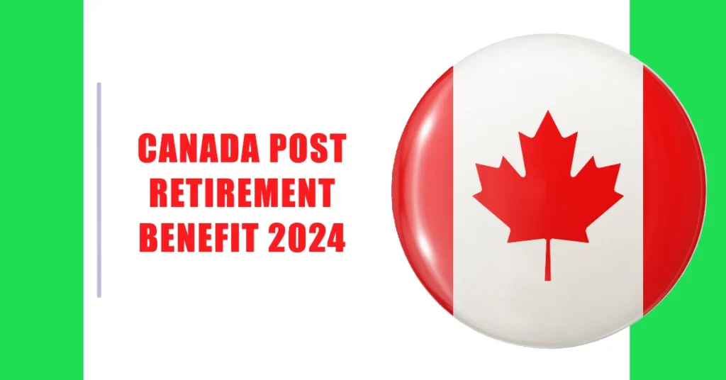 Canada Post-Retirement Benefit 2024: Eligibility, Payment Amounts, and How to Apply