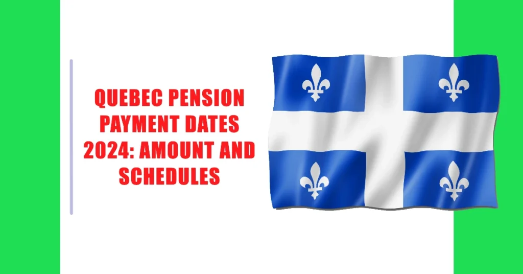 Quebec Pension Payment Dates 2024: Amount and Schedules