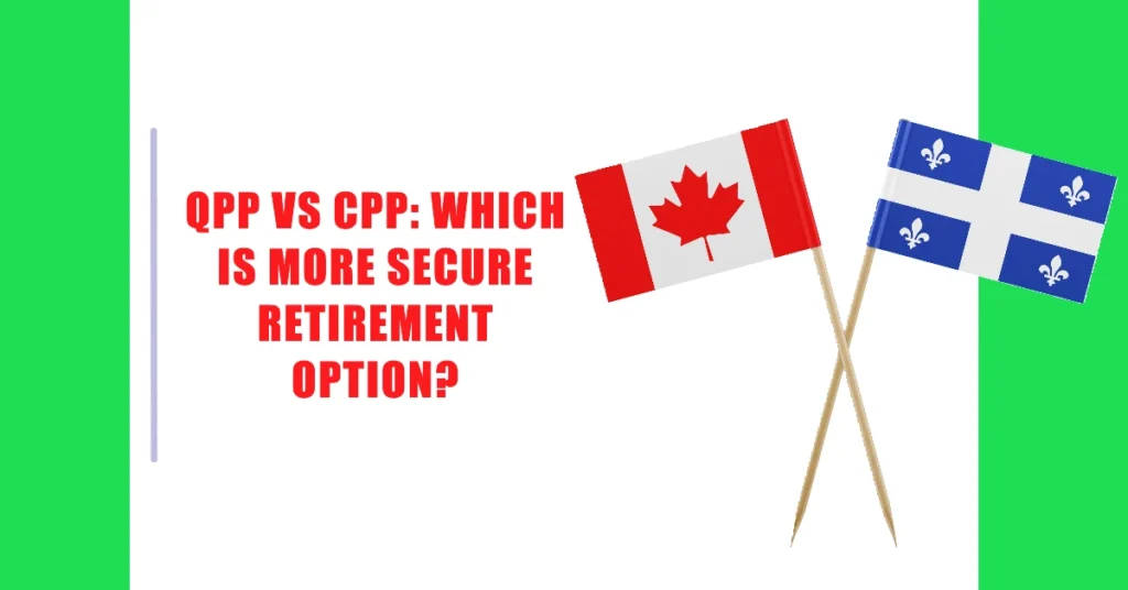 QPP vs CPP: Which is more secure Retirement Option?