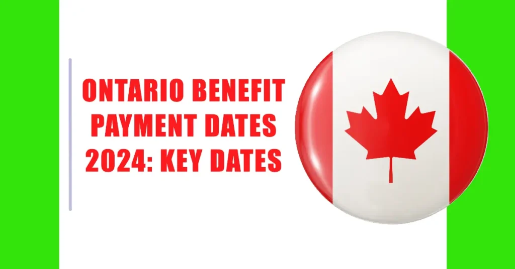 Ontario Benefit Payment Dates 2024: Key Dates, Eligibility, and What to Expect