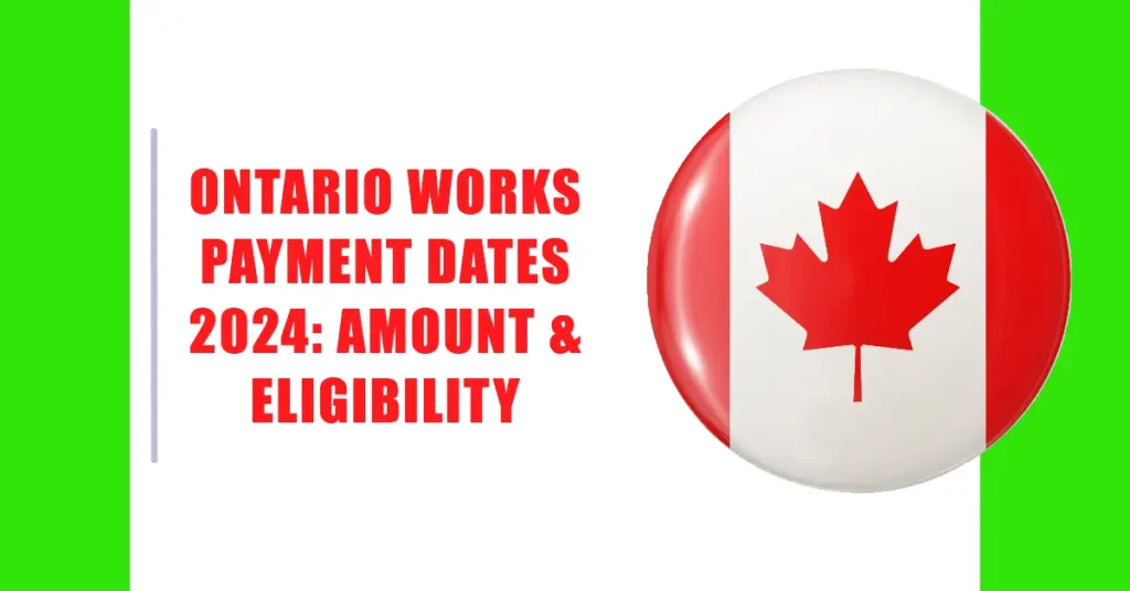 Ontario Works Payment Dates 2024: Amount, Eligibility, and Key Dates