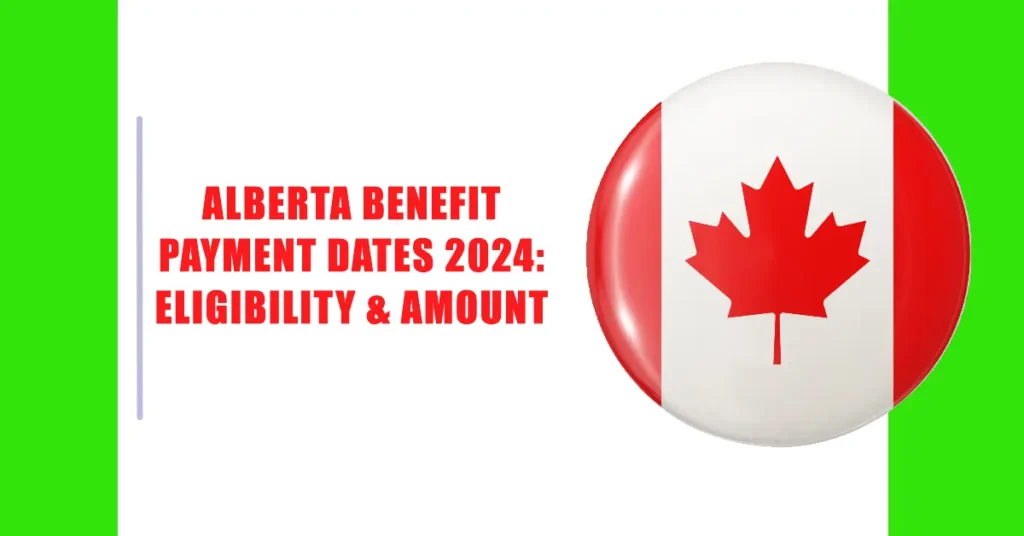 Alberta Benefit Payment Dates 2024: Eligibility & Amount