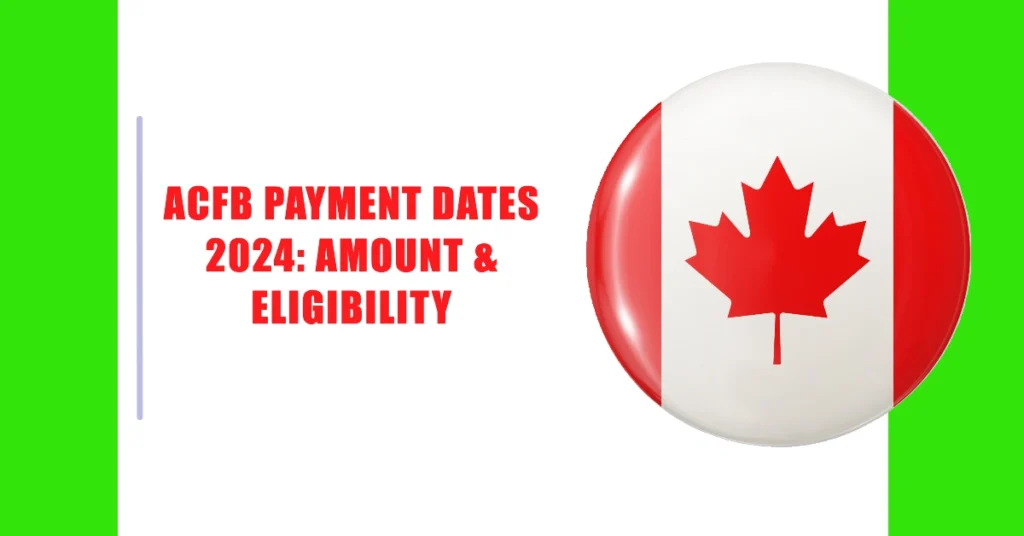 ACFB Payment Dates 2024: Amount & Eligibility