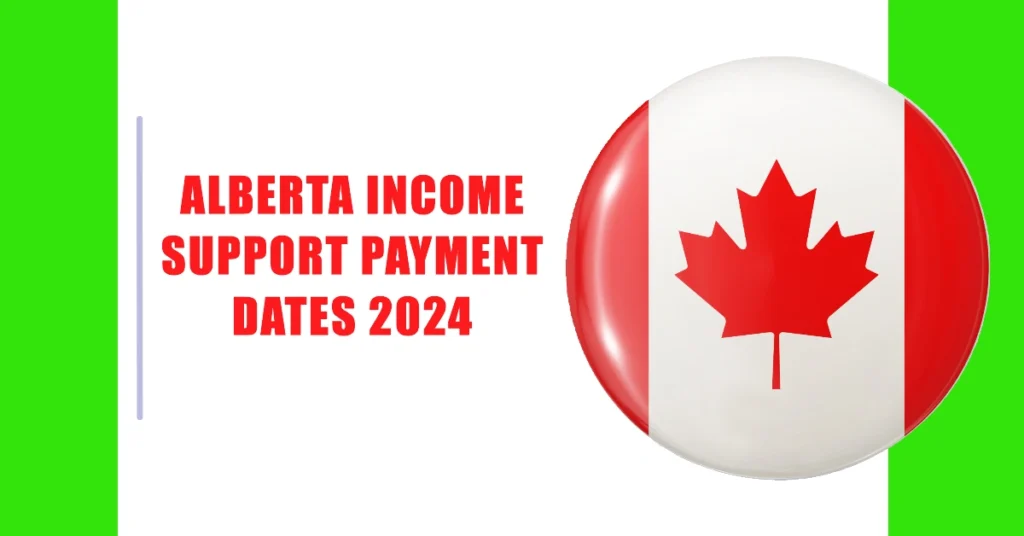 Alberta Income Support Payment Dates 2024: Application, Eligibility, & Amount