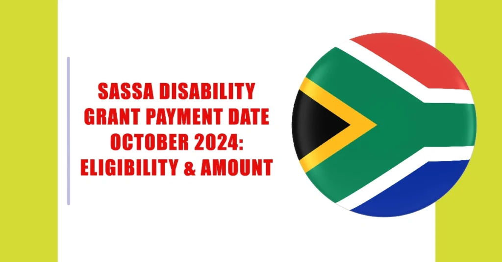 SASSA Disability Grant Payment Date October 2024: Eligibility & Amount