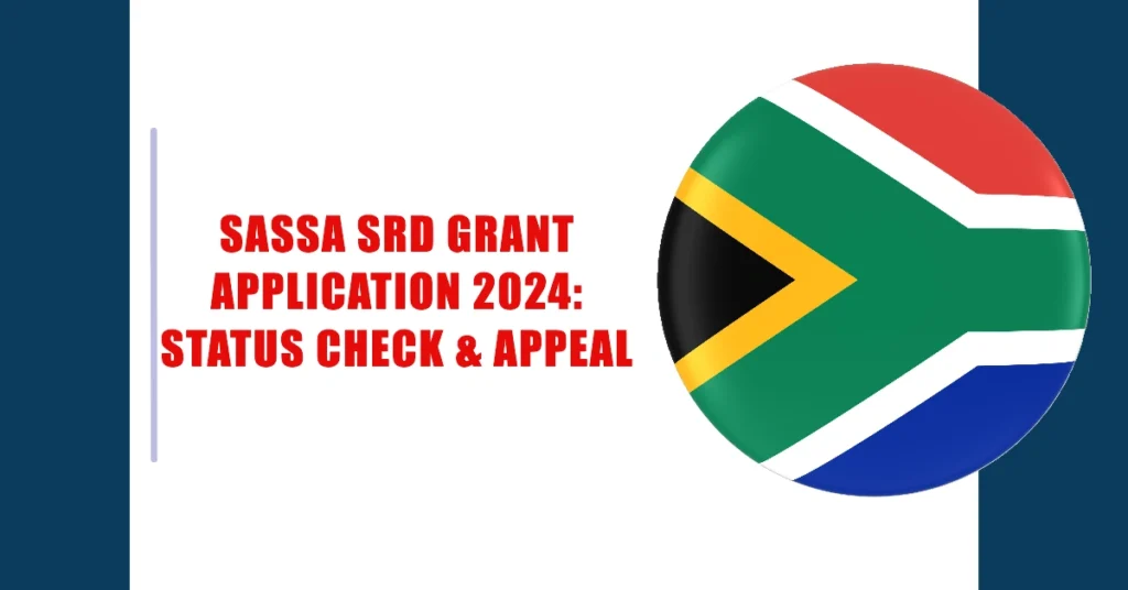 SASSA SRD Grant Application 2024: Status Check, Online & Appeal