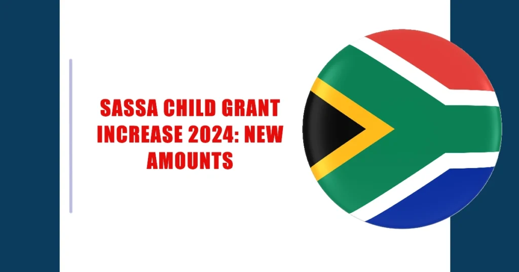 SASSA Child Grant Increase 2024: New Amounts, Eligibility, and Online Application Guide