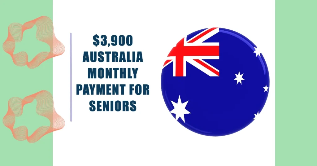 $3,900 Australia Monthly Payment For Seniors: Know Eligibility & Payment Dates