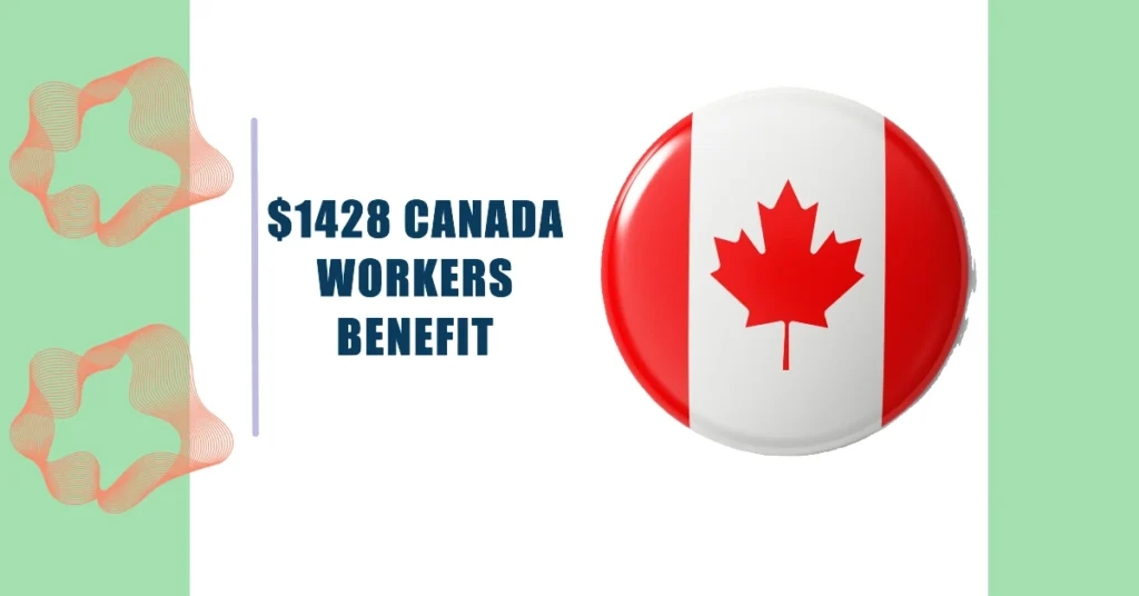 $1428 Canada Workers Benefit October 2024: Eligibility and Payments