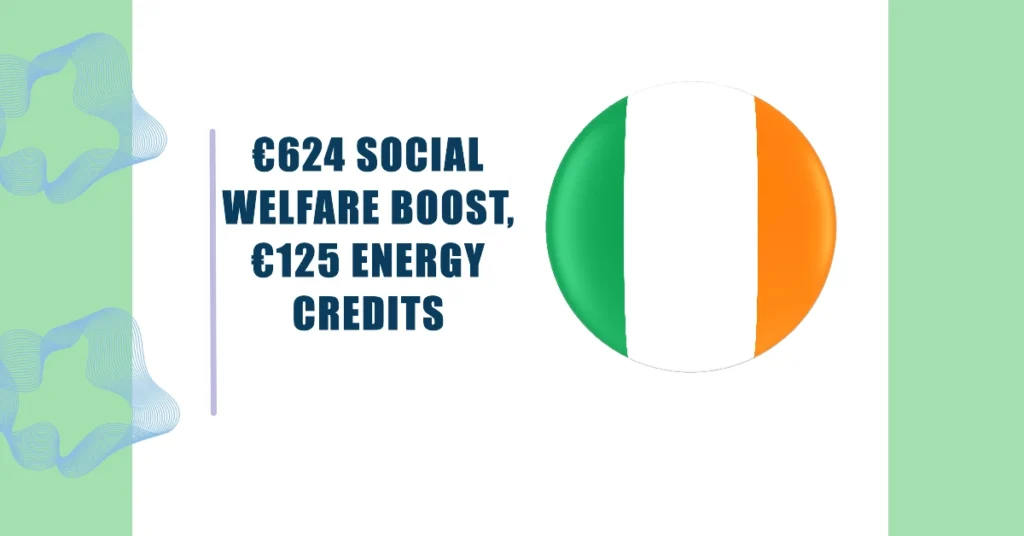 €624 Social Welfare Boost, €125 Energy Credits, & Double Child Benefit: Key Highlights from Ireland’s Budget 2025