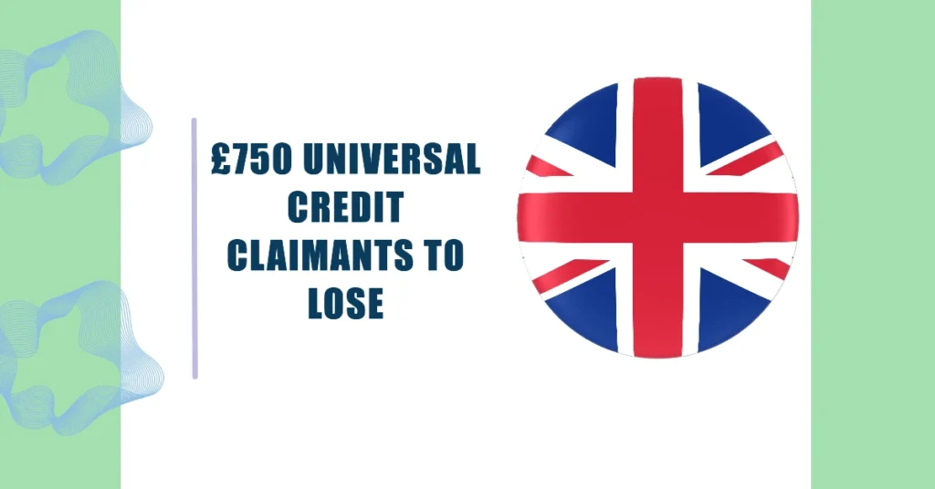 £750 Universal Credit Claimants to Lose Annually: Here’s What You Need to Know