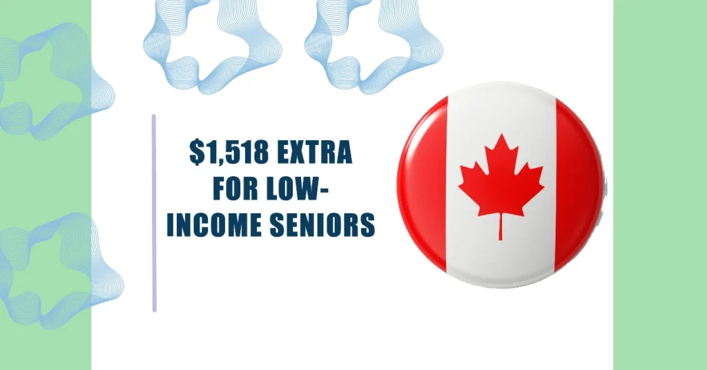 $1,518 Extra for Low-Income Seniors in Canada October 2024: How to Qualify and Maximize Your Benefits