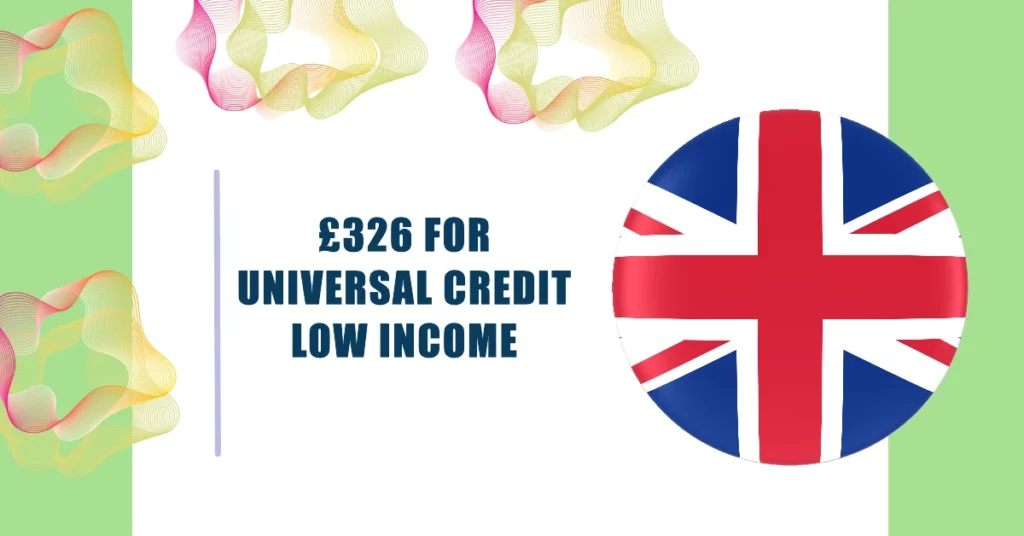 £326 for Universal Credit Low Income Benefits & Tax Credits October 2024: Everything You Need to Know