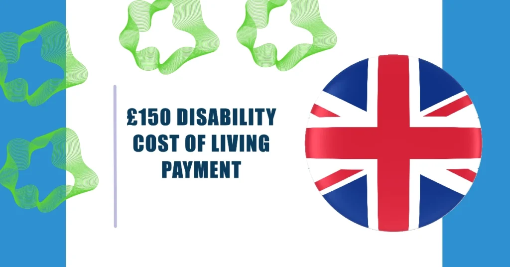 £150 Disability Cost of Living Payment for Low-Income Benefit Recipients in 2024