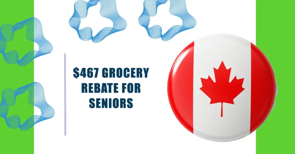 $467 Grocery Rebate for Seniors 2024: Eligibility & How to Claim