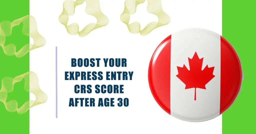 6 Effective Strategies to Boost Your Express Entry CRS Score After Age 30