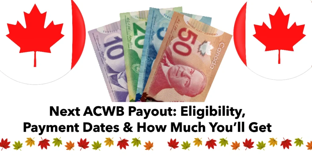 Next ACWB Payout: Eligibility, Payment Dates & How Much You’ll Get