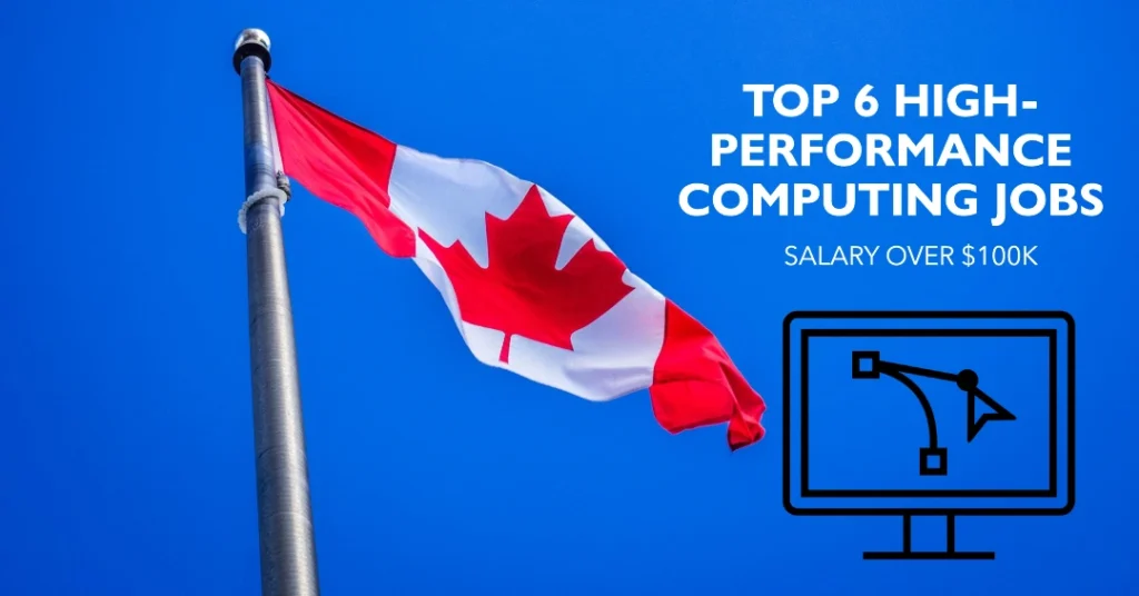 Top 6 High-Performance Computing (HPC) Jobs in Ontario, Canada 2024 with Salary Over $100K