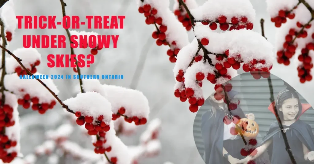 Ontario Halloween 2024 Snowstorm Forecast TrickorTreat Under Snowy