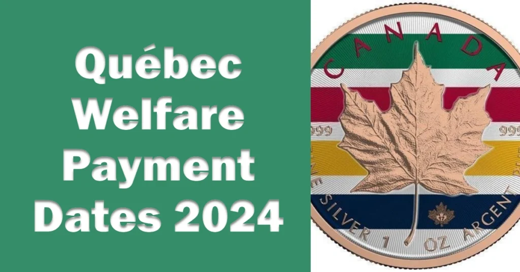 Québec Welfare Payment Dates 2024: Amounts and Eligibility