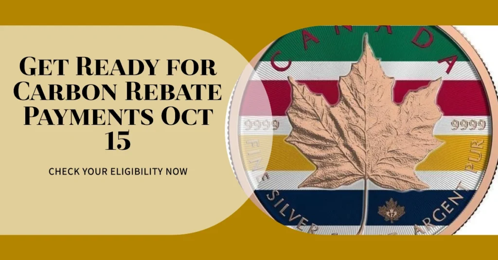 Canada Carbon Rebate Payments Coming on October 15, 2024: Are you Eligible?